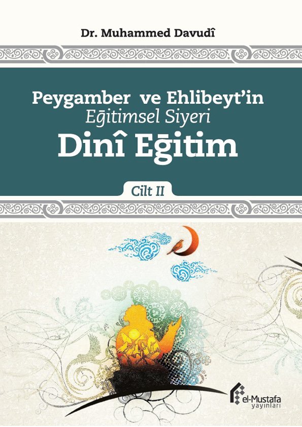 Peygamber ve Ehl-i Beyt’in Eğitimsel Siyeri İkinci Cilt: Dinî Eğitim
