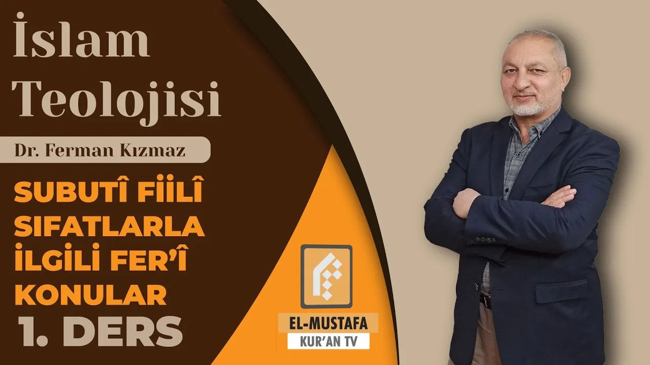 İSLAM TEOLOJİSİ 6 | SUBUTİ FİİLİ SIFATLARLA İLGİLİ FER'İ KONULAR