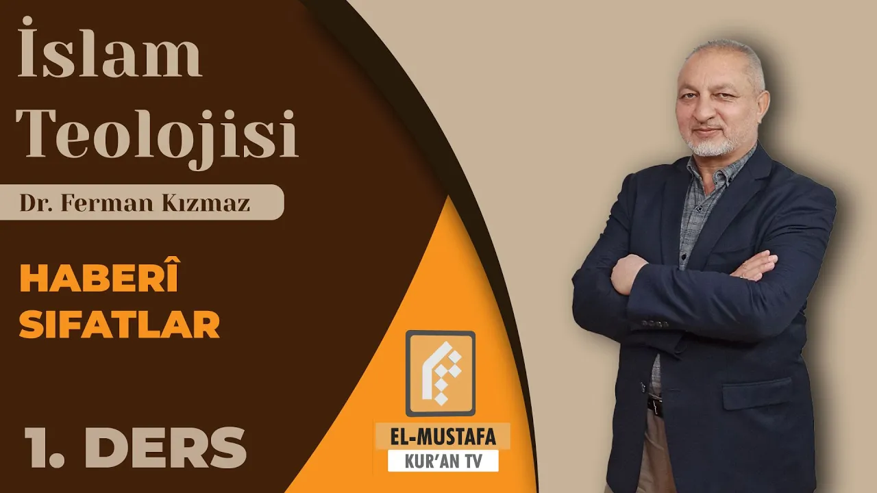 İSLAM TEOLOJİSİ 7 | HABERİ SIFATLAR
