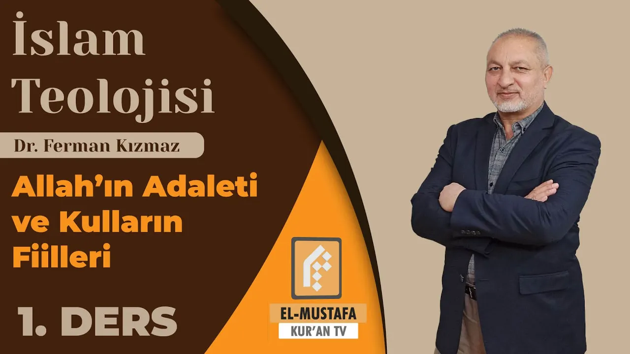 İSLAM TEOLOJİSİ 11 | ALLAH'IN ADALETİ VE KULLARIN FİİLLERİ