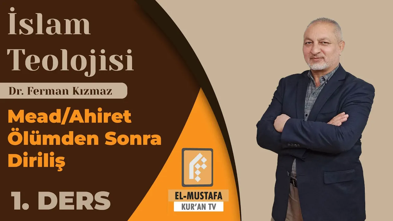 İSLAM TEOLOJİSİ 15 | MEAD (ÖLÜMDEN SONRA DİRİLİŞ)