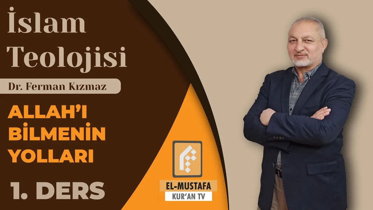 İSLAM TEOLOJİSİ 2 | ALLAH'I BİLMENİN YOLLARI