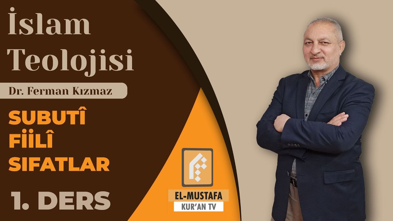 İSLAM TEOLOJİSİ 5 | SUBUTİ VE FİİLİ SIFATLAR